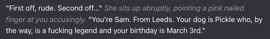 Reply at message 18: You're Sam. From Leeds. Your dog is Pickle who, by the way, is a fucking legend and your birthday is March 3rd.